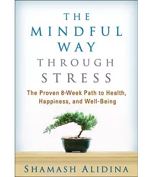 The Mindful Way Through Stress: The Proven 8-Week Path to Health, Happiness, and Well-Being