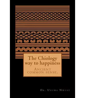 The Chiology Way to Happiness: Ancient Common Sense
