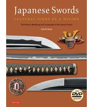 Japanese Swords: Cultural Icons of a Nation: The History and Iconography of the Samurai Sword