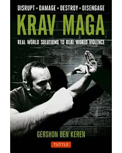 Krav Maga: Real World Solutions to Real World Violence
