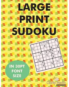 Large Print Sudoku: 100 Sudoku Puzzles in Large Print 30pt Font Size.