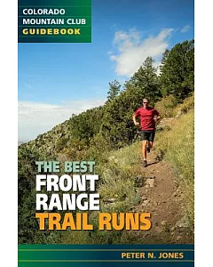 The Best Front Range Trail Runs: Colorado Mountain Club Guidebook