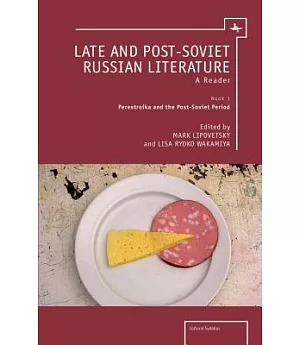 Late and Post-Soviet Russian Literature: A Reader: Perestroika and the Post-Soviet Period