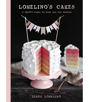 Lomelino’s Cakes: 27 Pretty Cakes to Make Any Day Special