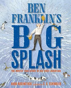 Ben Franklin’s Big Splash: The Mostly True Story of His First Invention