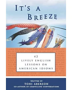 It’s a Breeze: 42 Lively English Lessons on American Idioms