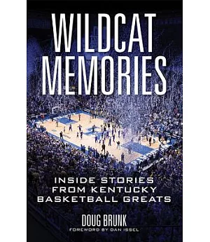 Wildcat Memories: Inside Stories from Kentucky Basketball Greats