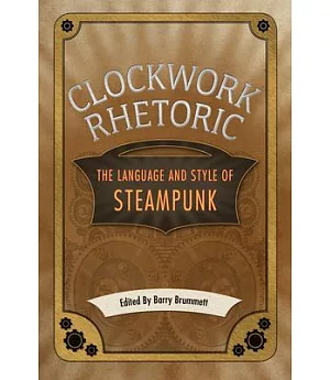 Clockwork Rhetoric: The Language and Style of Steampunk