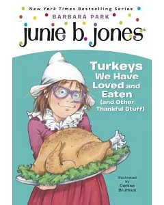 Junie B., First Grader: Turkeys We Have Loved and Eaten (And Other Thankful Stuff)