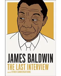 James Baldwin: The Last Interview and Other conversations