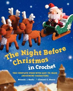 The Night Before Christmas in Crochet: The Complete Poem With Easy-to-Make Amigurumi Characters