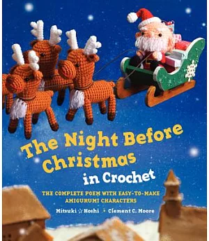 The Night Before Christmas in Crochet: The Complete Poem With Easy-to-Make Amigurumi Characters