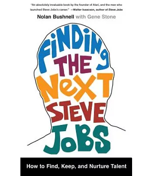 Finding the Next Steve Jobs: How to Find, Keep, and Nurture Creative Talent