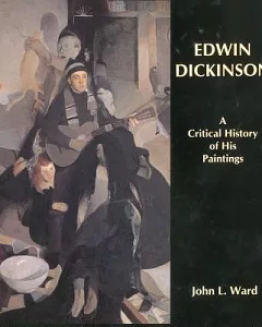 edwin Dickinson: A Critical History of His Paintings
