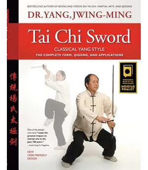 Tai Chi Sword Classical Yang Style: The Complete Form, Qigong, and Applications