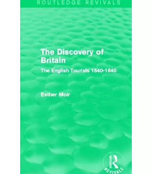 The Discovery of Britain: The English Tourists 1540-1840