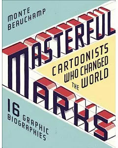 Masterful Marks: Cartoonists Who Changed the World