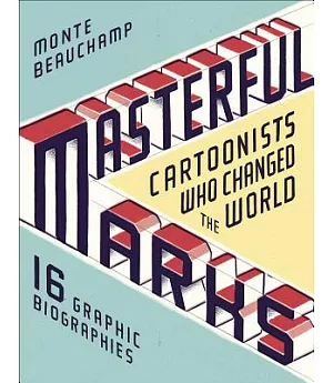 Masterful Marks: Cartoonists Who Changed the World