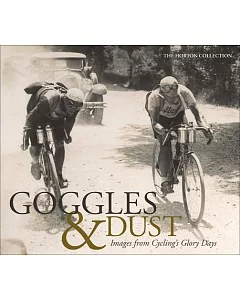 Goggles & Dust: Images from Cycling’s Glory Days