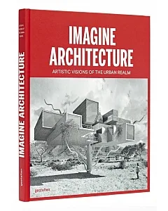 Imagine Architecture: Artistic Visions of the Urban Realm