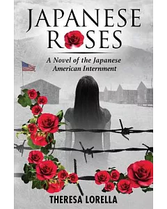 Japanese Roses: A Novel of the Japanese American Internment