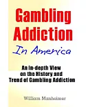 Gambling Addiction in America: An In-Depth View on the History and Trend of Gambling Addiction