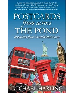 Postcards from Across the Pond: Dispatches from an Accidental Expatriate