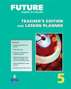 Future 5: English for Results: Teacher’s Edition and Lesson Planner