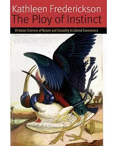 The Ploy of Instinct: Victorian Sciences of Nature and Sexuality in Liberal Governance