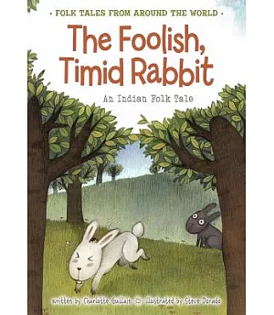 The Foolish, Timid Rabbit: An Indian Folk Tale