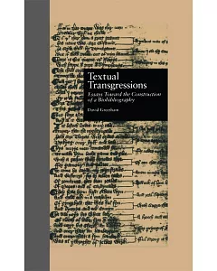 Textual Transgressions: Essays Toward the Construction of a Biobibliography