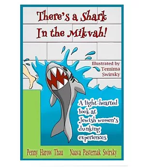 There’s a Shark in the Mikvah!: A Light-Hearted Look at Jewish Women’s Dunking Experiences