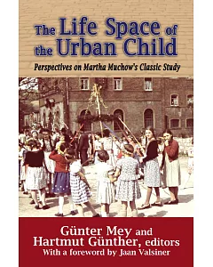 The Life Space of the Urban Child: Perspectives on Martha Muchow’s Classic Study