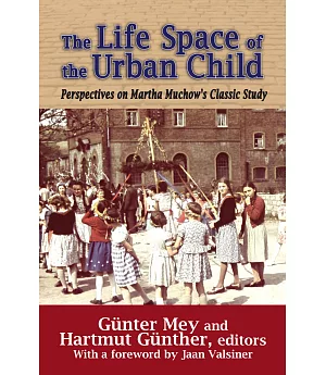 The Life Space of the Urban Child: Perspectives on Martha Muchow’s Classic Study