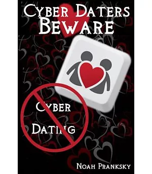 Cyber Daters Beware: Cyber Dating