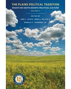 The Plains Political Tradition: Essays on South Dakota Political culture