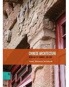 Chinese Architecture in an Age of Turmoil, 200-600
