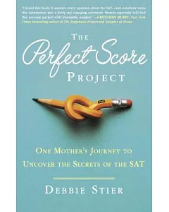 The Perfect Score Project: One Mother’s Journey to Uncover the Secrets of the SAT
