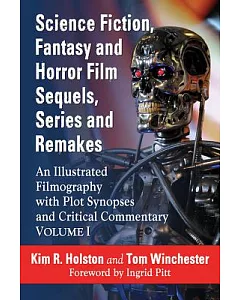Science Fiction, Fantasy and Horror Film Sequels, Series and Remakes: An Illustrated Filmography, With Plot Synopses and Critica