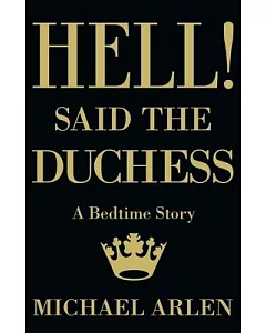 Hell! Said the Duchess: A Bed-Time Story
