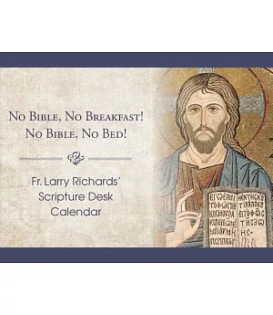 No Bible, No Breakfast! No Bible, No Bed!: Fr. Larry Richard’ Scripture Perpetual Desk Calendar
