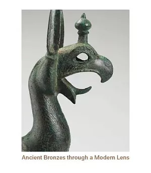 Ancient Bronzes Through a Modern Lens: Introductory Essays on the Study of Ancient Mediterranean and Near Eastern Bronzes