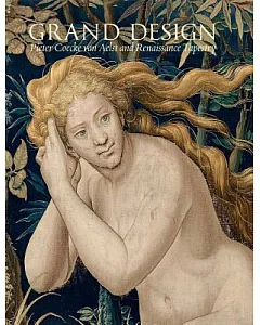 Grand Design: Pieter Coecke van Aelst and Renaissance Tapestry