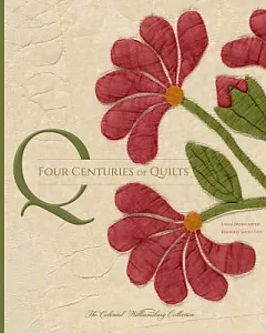 Four Centuries of Quilts: The Colonial Williamsburg Collection