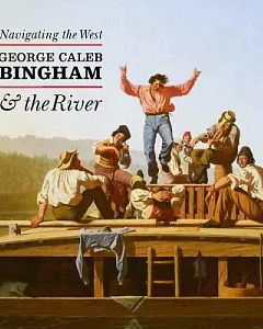 Navigating the West: George Caleb Bingham & the River