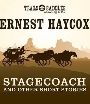 Stagecoach and Other Short Stories: Stagecoach, Deep Horizons, High Wind, Lonesome Ride, Scout Detail