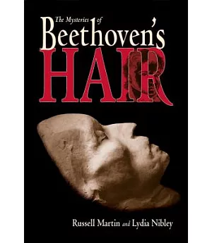 The Mysteries of Beethoven’s Hair