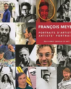 Francois Meyer: Portraits d’artistes / Artists’ Portraits