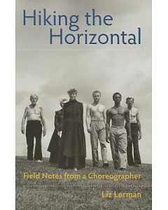 Hiking the Horizontal: Field Notes from a Choreographer