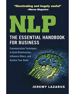 NLP: The Essential Handbook for Business: Communication Techniques to Build Relationships, Influence Others, and Achieve Your Go